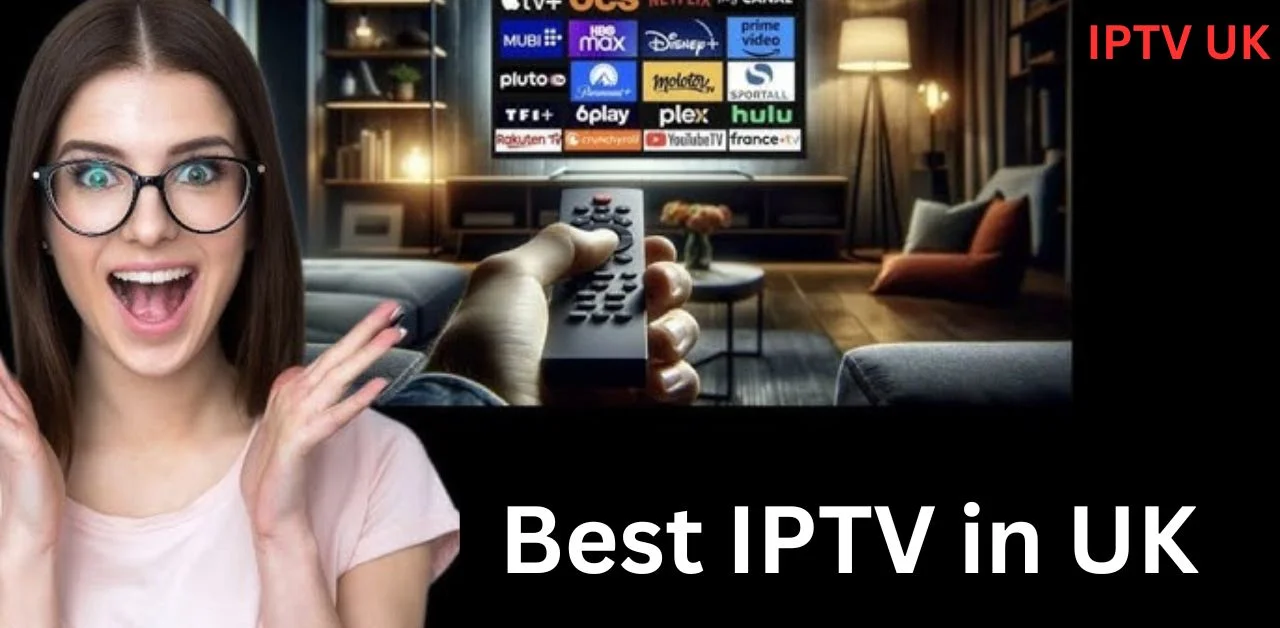 Best IPTV in UK